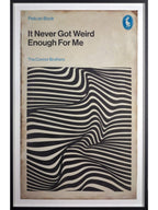It Never Got Weird Enough For Me