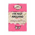 I'm Not Arguing...