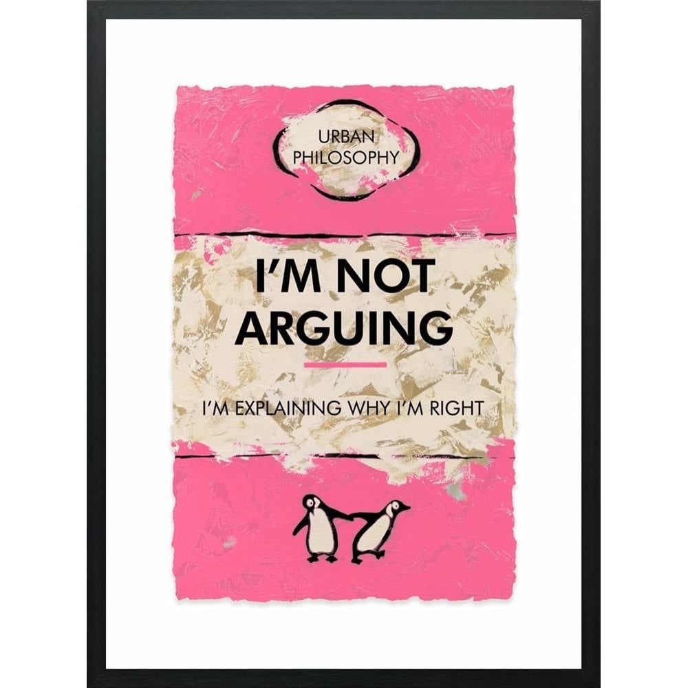 I'm Not Arguing...