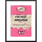 I'm Not Arguing...