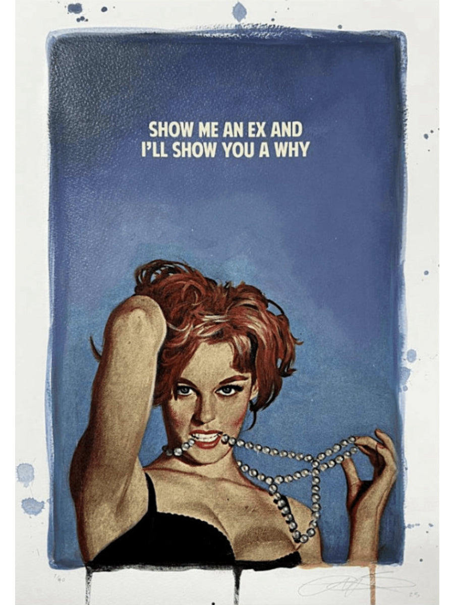 Show Me An Ex (Hand Coloured Edition)