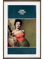 I Drink Therefore I Can (Sold Out Edition)