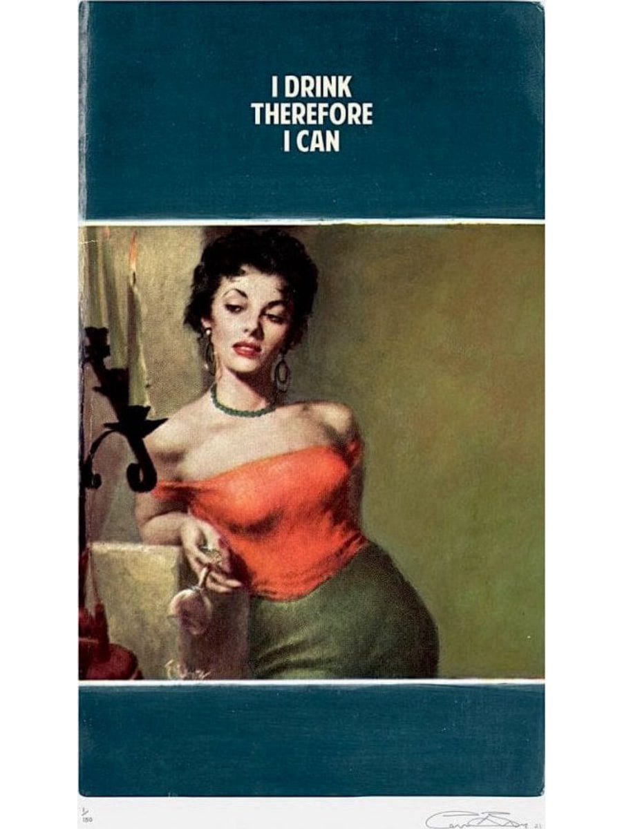 I Drink Therefore I Can (Sold Out Edition)