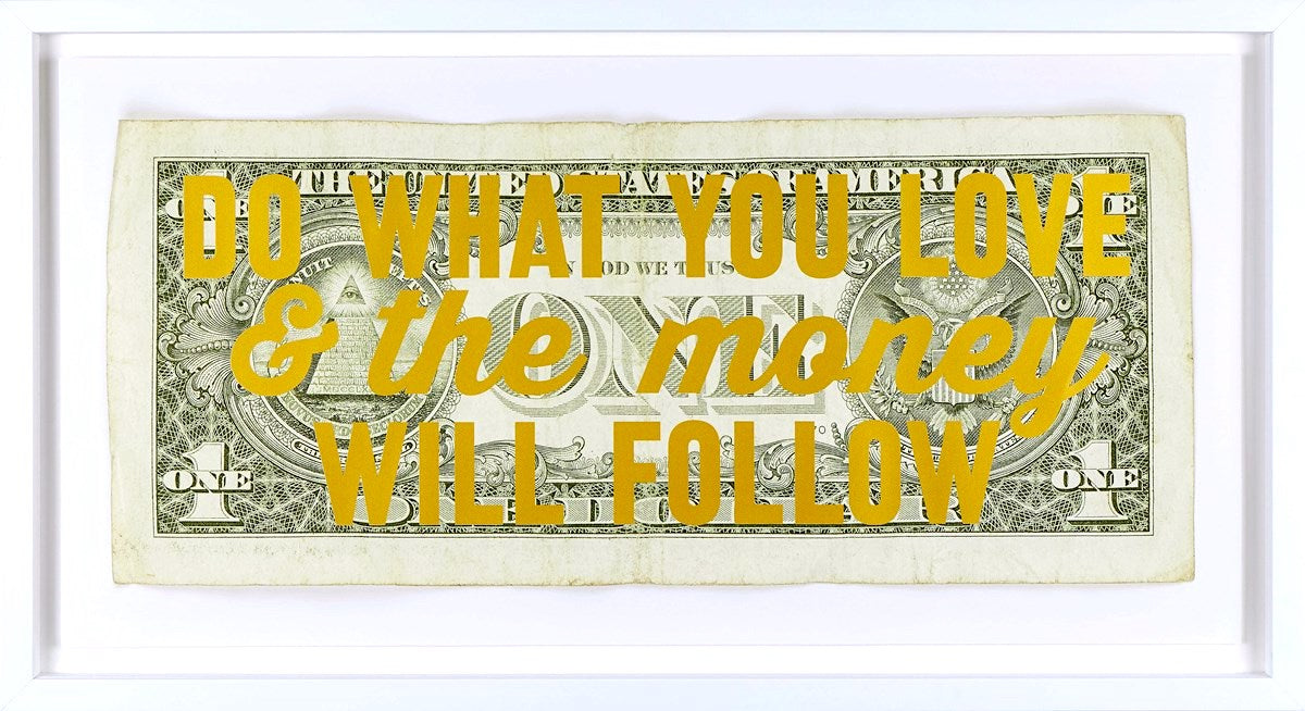 Do What You Love & The Money Will Follow